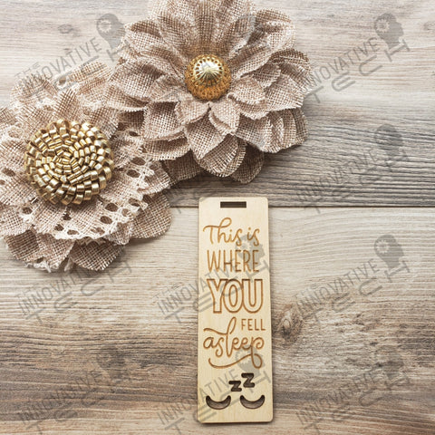 Laser Cut Bookmark - This Is Where You Fell Asleep Bookmark